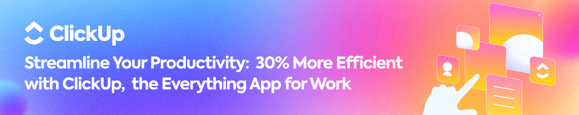 Streamline your productivity — 30% more efficient with ClickUp, the everything app for work